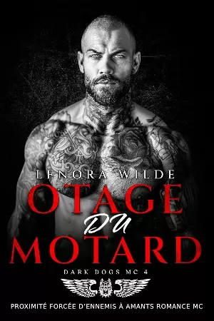 Lenora Wilde - Dark Dogs MC, Tome 4 : Otage du Motard